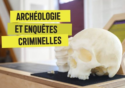 Exposition Archéologie et enquêtes criminelles