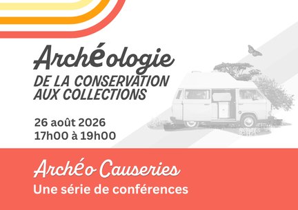 Archéo-Causeries - Archéologie de la conservation aux collections