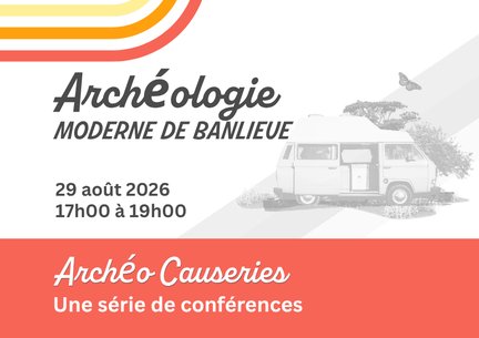 Archéo-Causeries - Archéologie moderne de banlieue