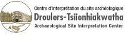 Centre d’interprétation du site archéologique Droulers/Tsiionhiakwatha